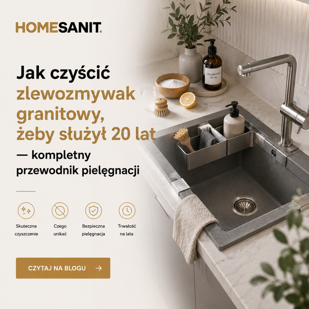 Jak czyścić zlewozmywak granitowy, żeby służył 20 lat — kompletny przewodnik pielęgnacji