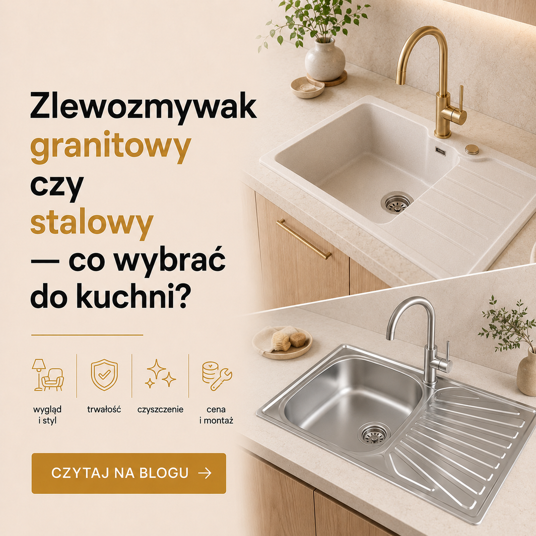 Zlewozmywak granitowy czy stalowy — co wybrać do kuchni ?
